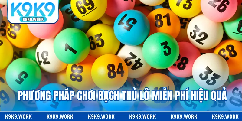 Phương pháp chơi bạch thủ lô miễn phí hiệu quả